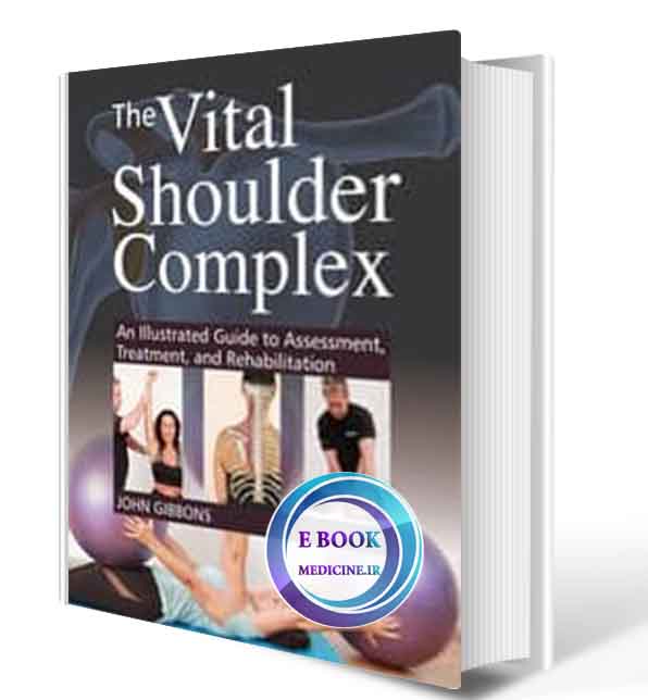 دانلود کتابThe Vital Shoulder Complex: An Illustrated Guide to Assessment, Treatment, and Rehabilitation 2019 ( PDF)